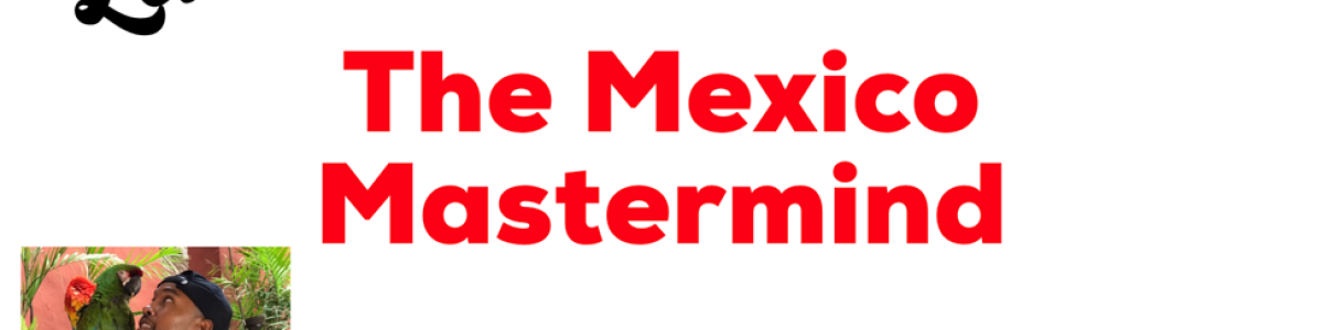 Mexico! Here’s What Went Down…
